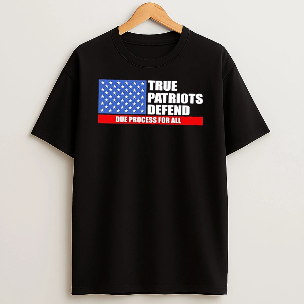 True Patriots Defend Due Process For All Us Flag Shirts