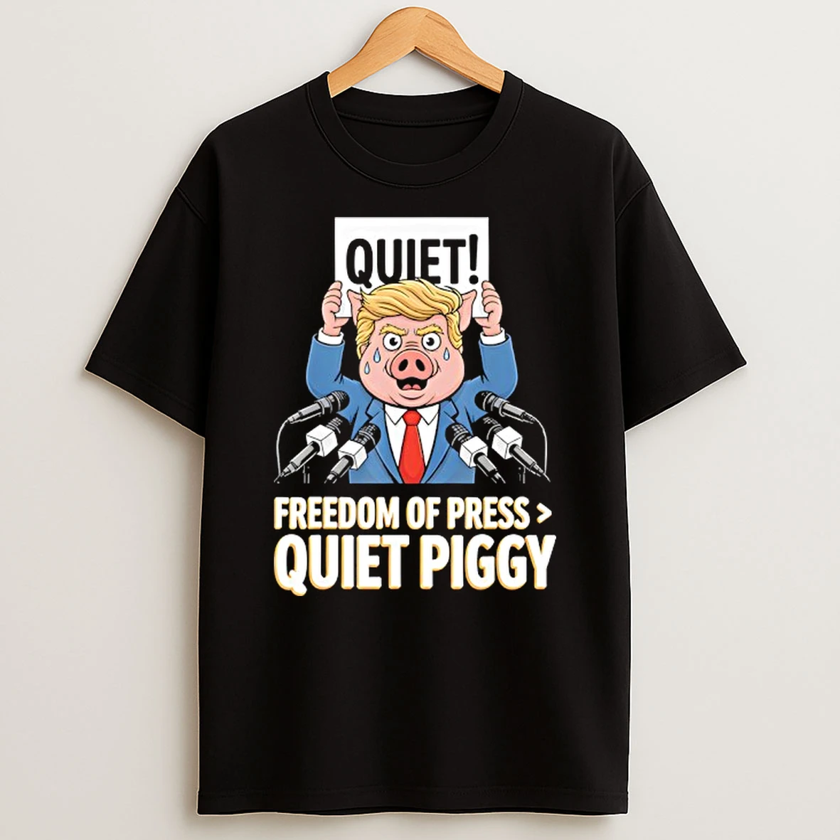 Trump Pig Quiet Freedom Of Press Quiet Piggy Funny Shirts