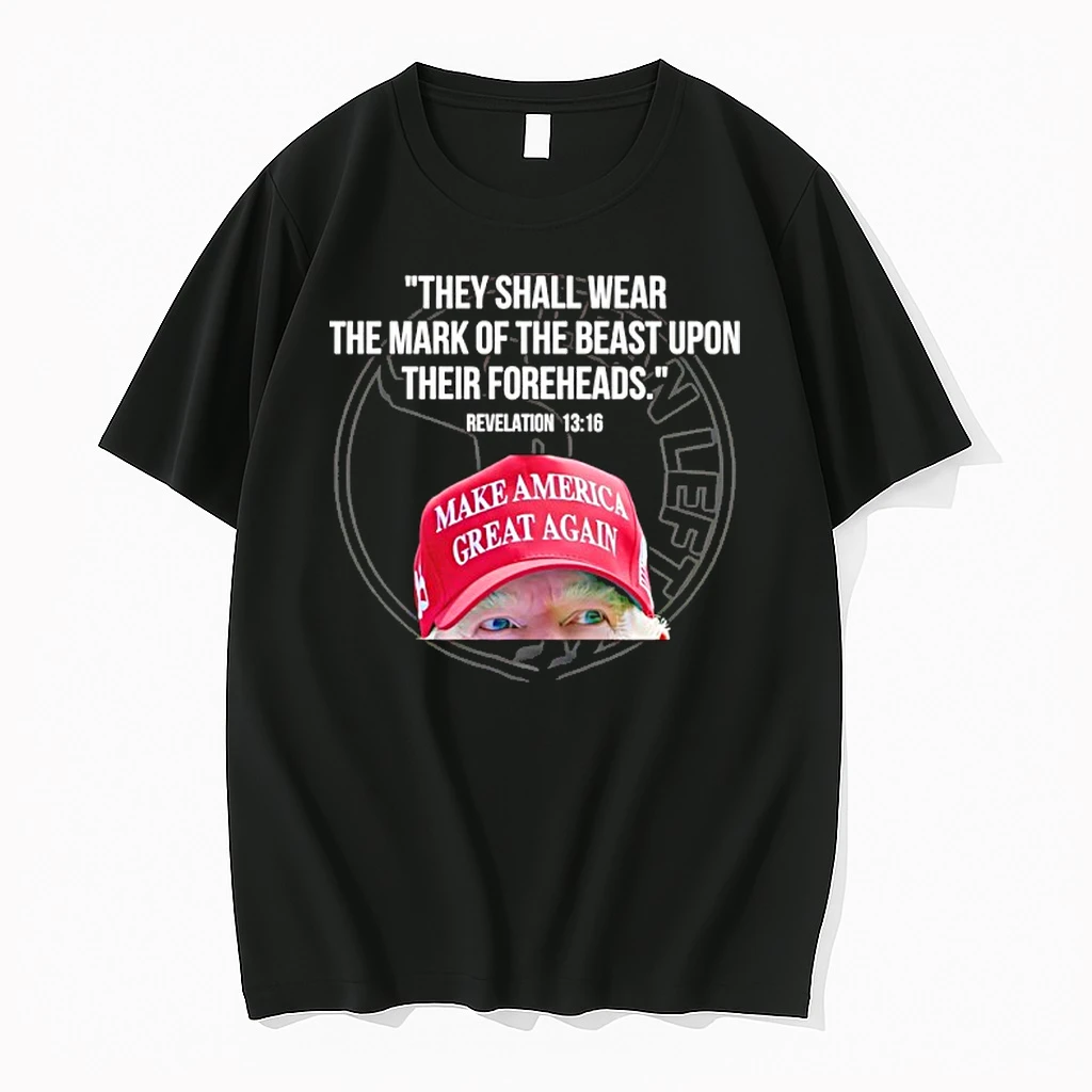 Trump They Shall Wear The Mark Of The Beast Upon Their Foreheads Shirts