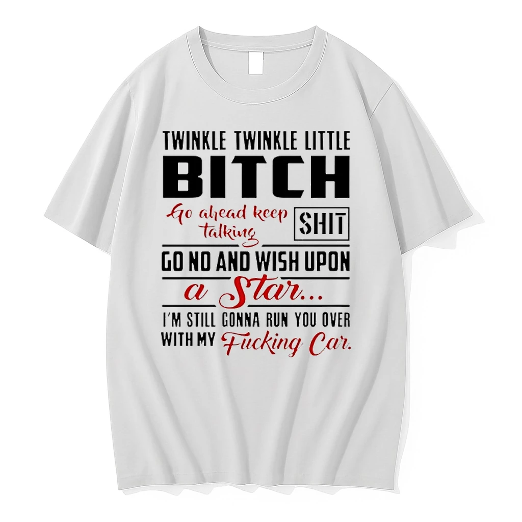 Twinkle Twinkle Little Bitch Go Ahead Keep Talking Shit Shirts