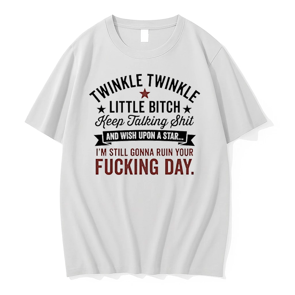 Twinkle Twinkle Little Bitch Keep Talking Shit And Wish Upon A Star Shirts