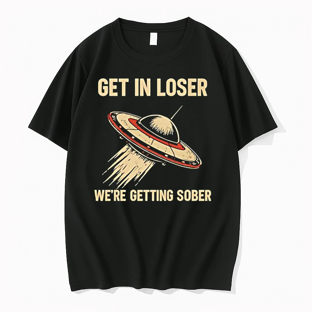 Ufo Get In Loser Were Getting Sober Shirts