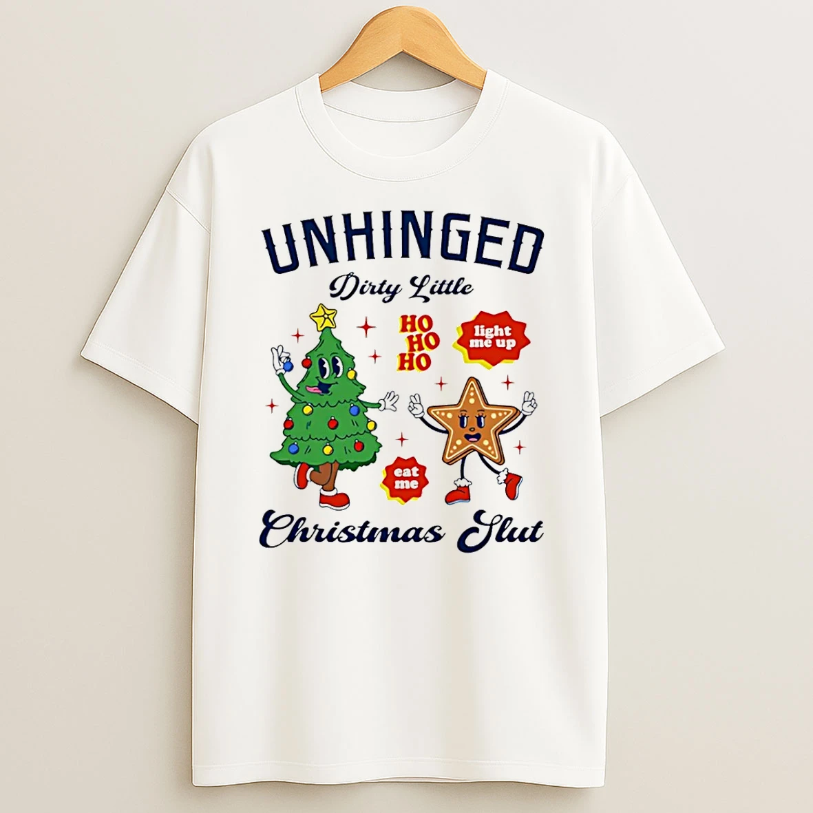 Unhinged Dirty Little Christmas Slut Light Me Up Shirts