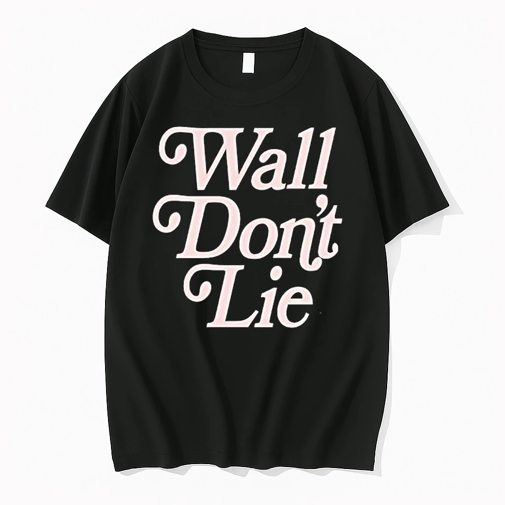 Wall Dont Lie Shirts