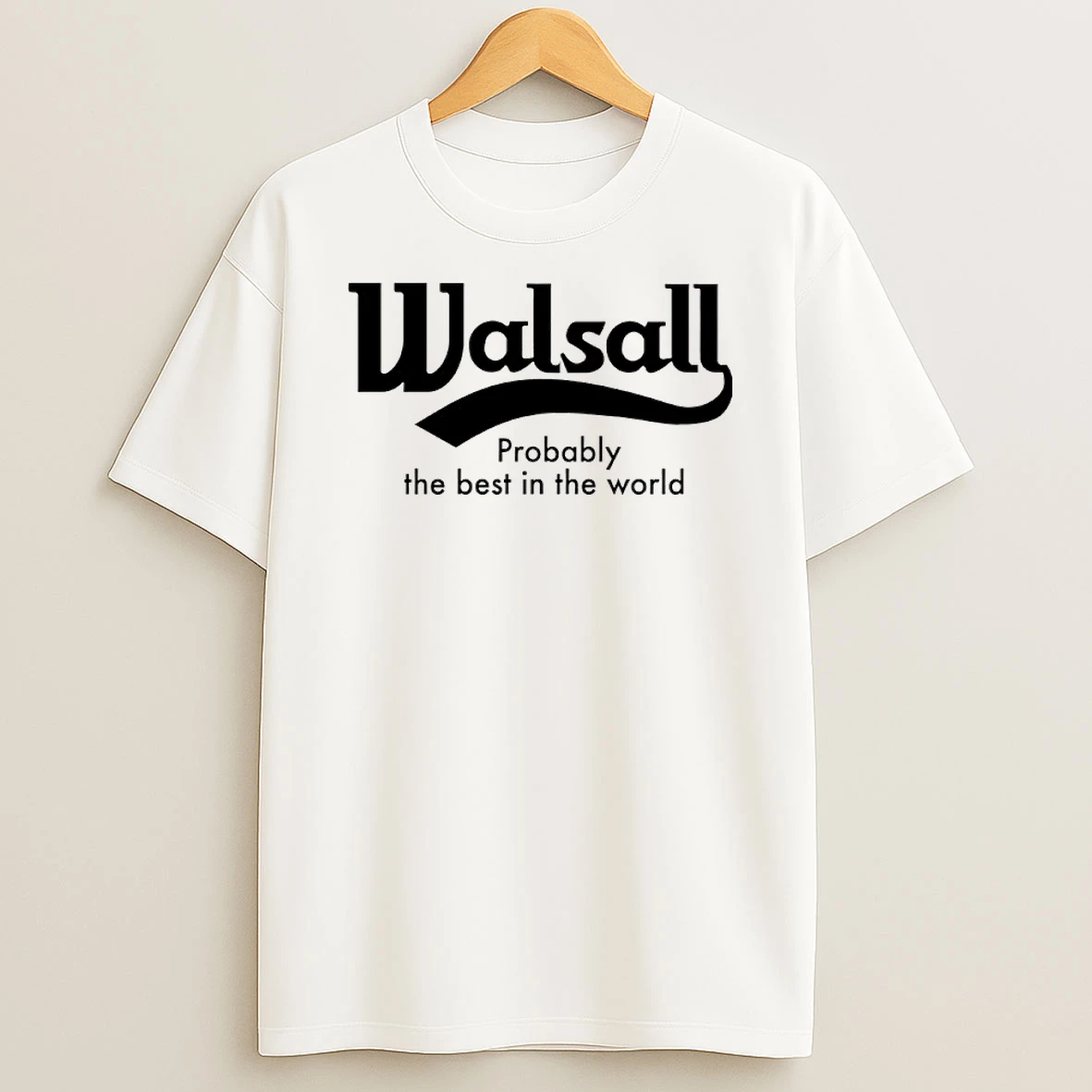 Walsall Probably The Best In The World Shirts