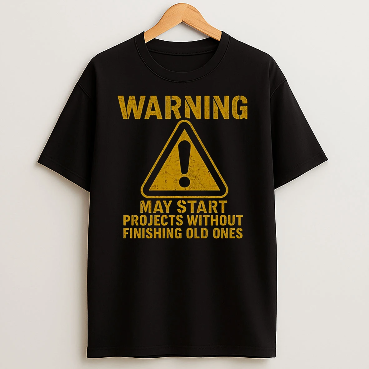 Warning May Start Projects Without Finishing Old Shirts