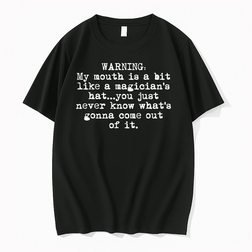 Warning My Mouth Is A Bit Like A Magicians Hat You Just Shirts