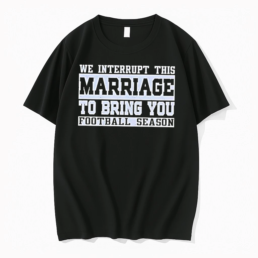 We Interrupt This Marriage To Bring You Football Season Shirts