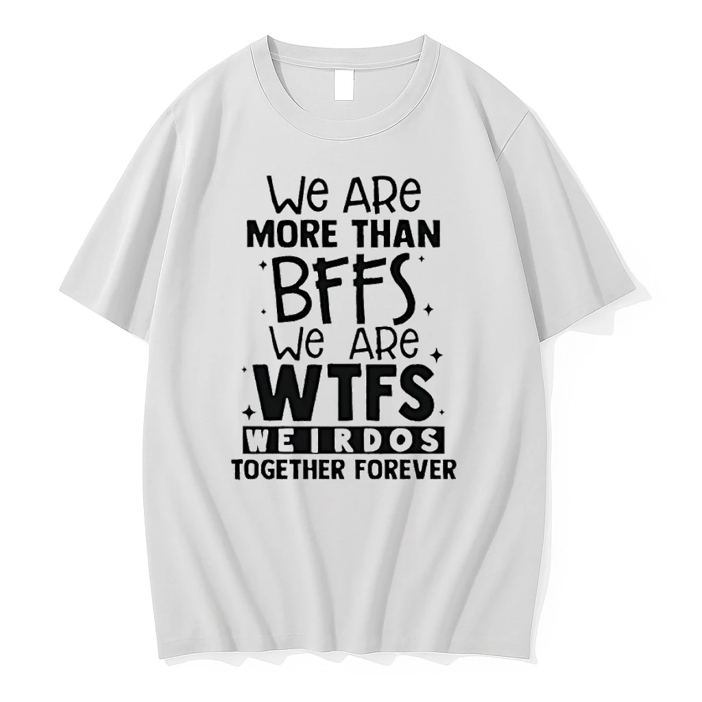 We Are More Than Bffs We Are Wtfs Weirdos Together Forever Shirts