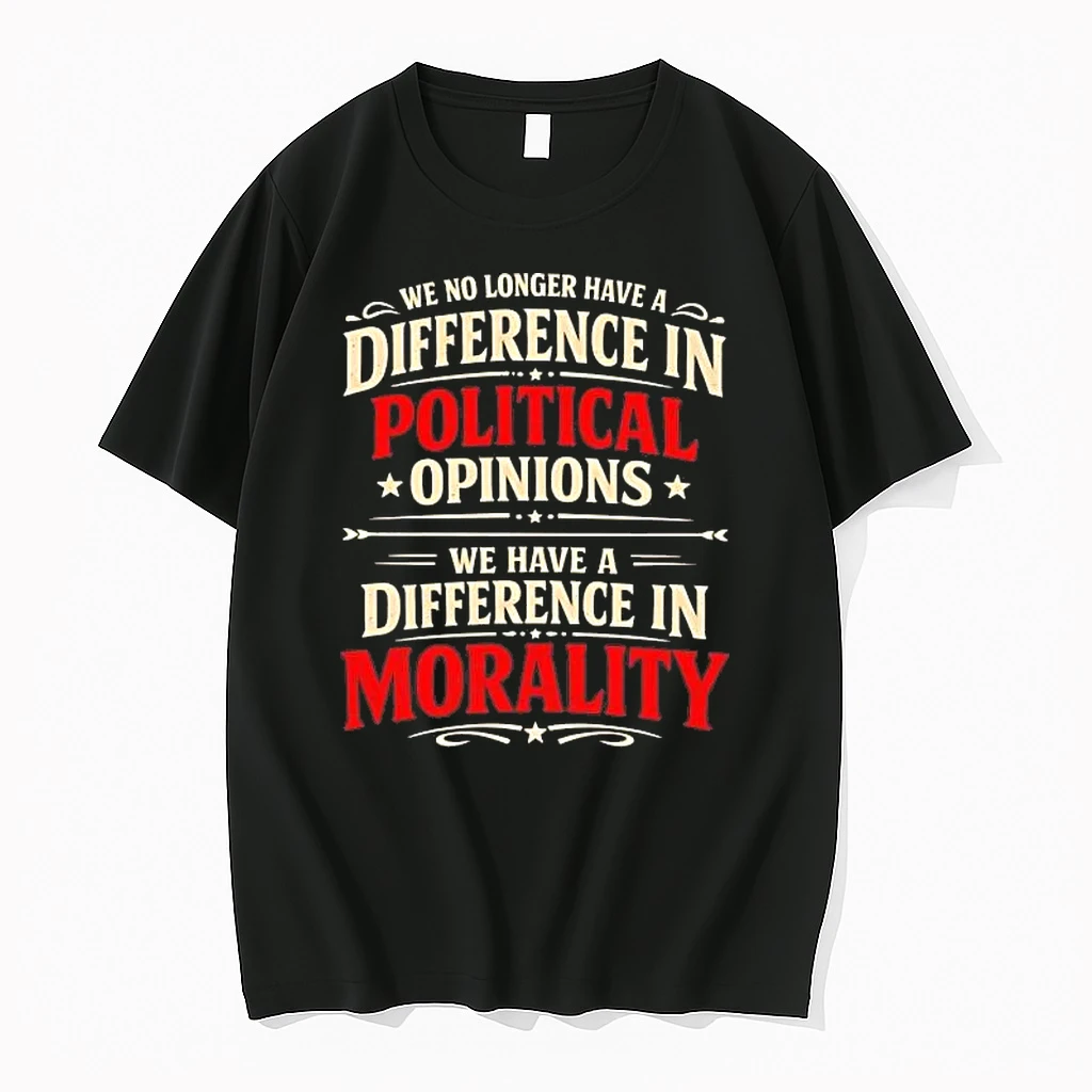 We No Longer Have A Difference In Political Opinions Shirts