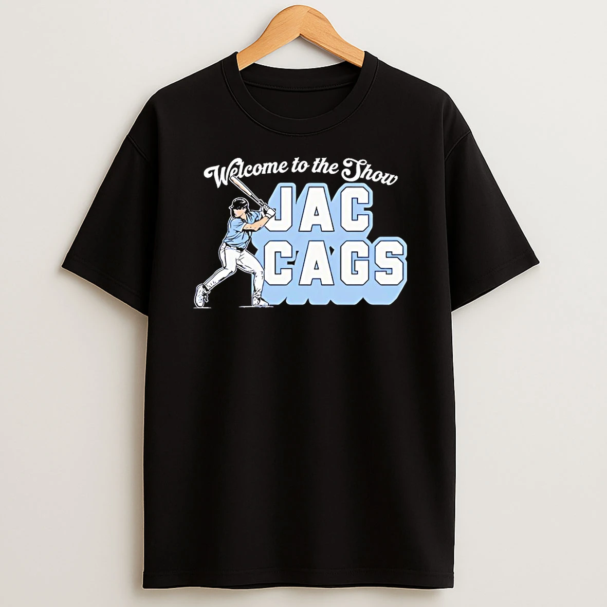 Welcome To The Show Jac Cags Shirts
