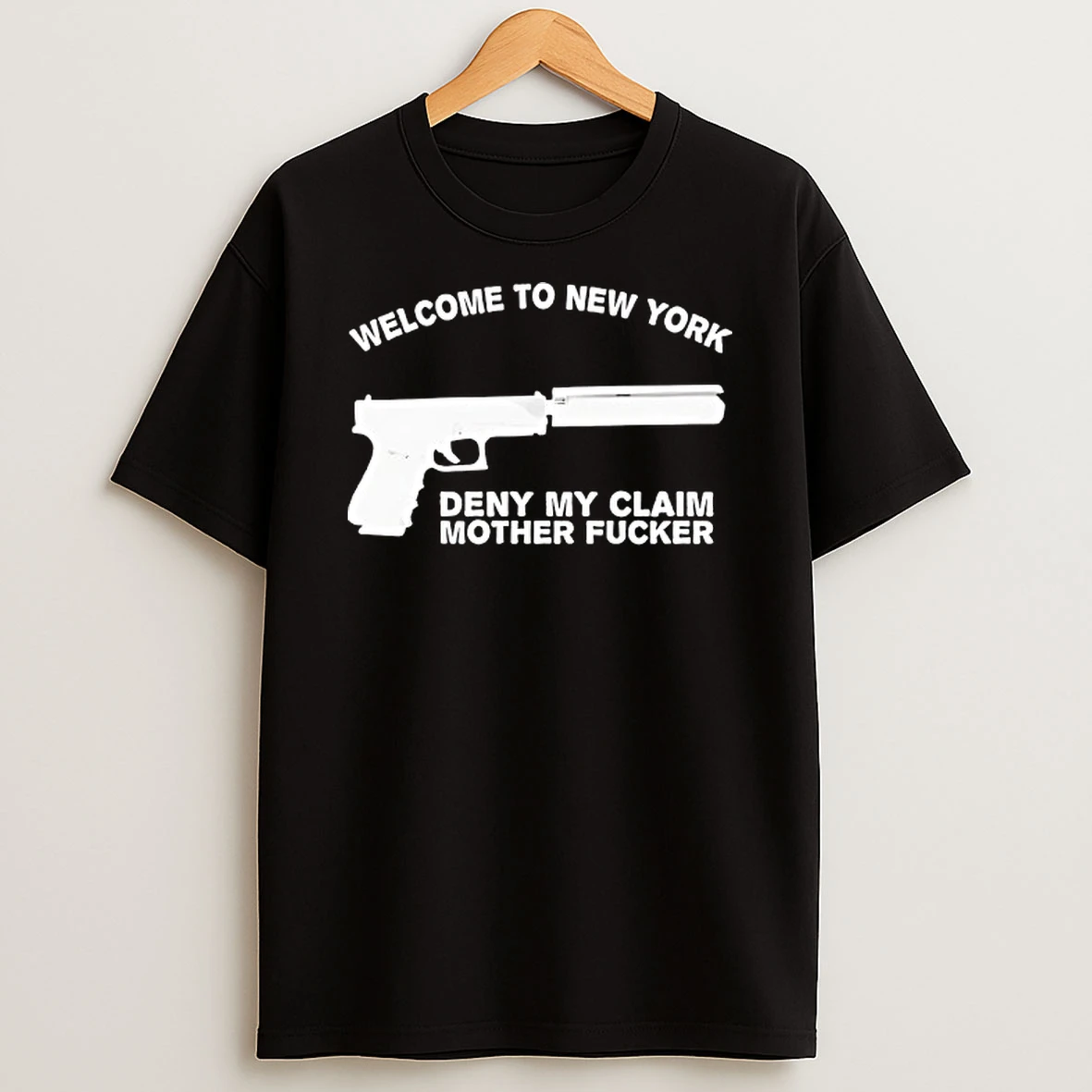 Welcome To New York Deny My Claim Mother Fcker Shirts