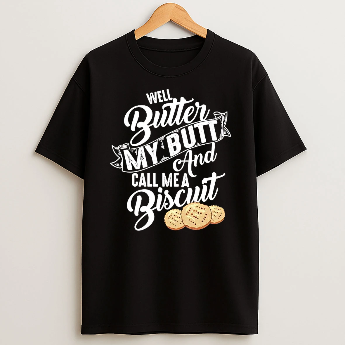 Well Butter My Butt And My Call Me A Biscuit Shirts