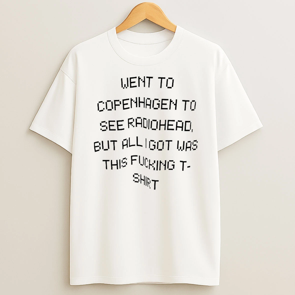 Went To Copenhagen To See Radiohead But All I Got Was This Fucking Shirts