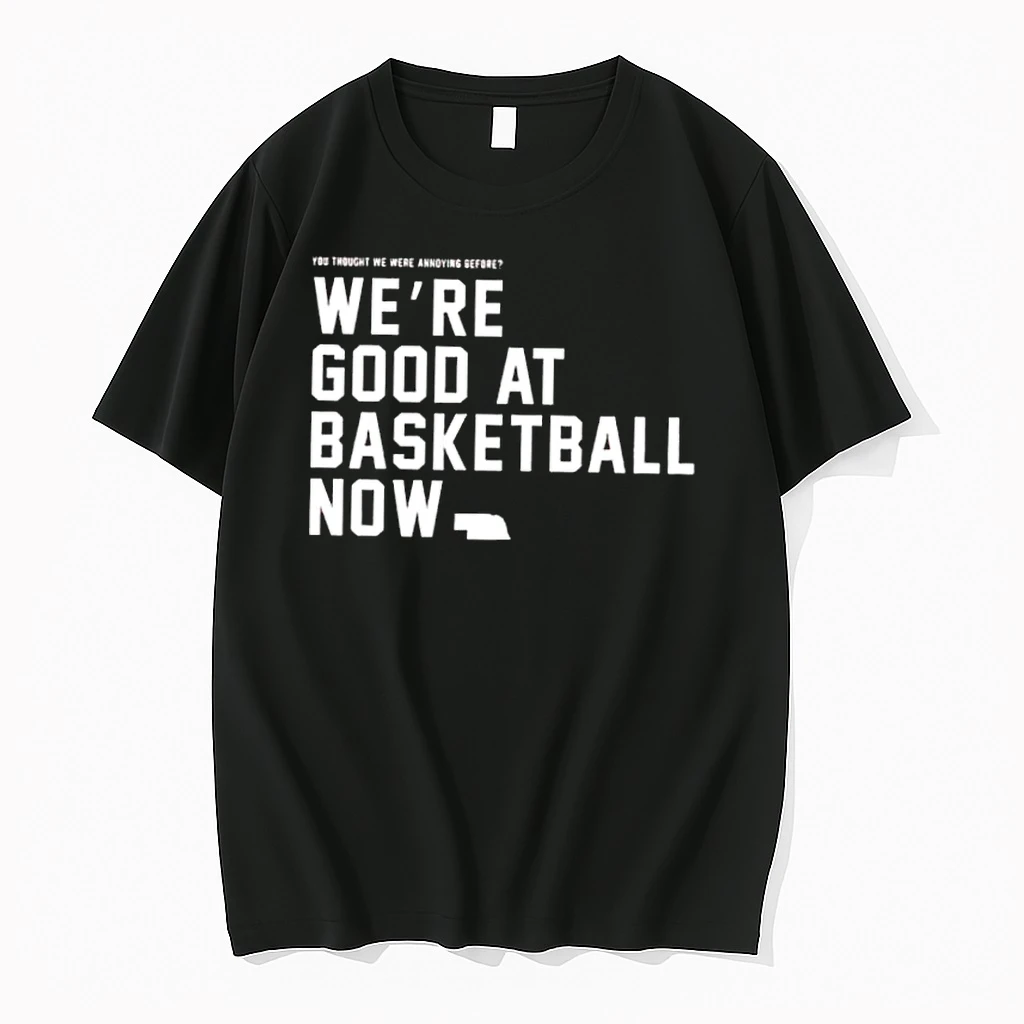Were Good At Basketball Now Shirts