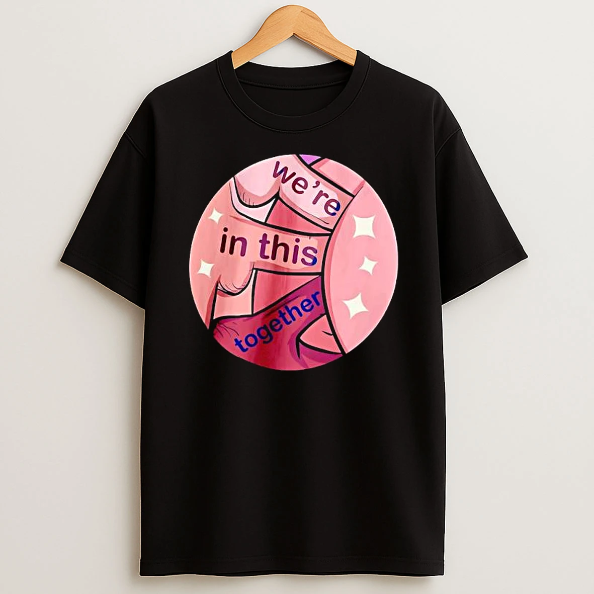 Were In This Together Fuck Shirts