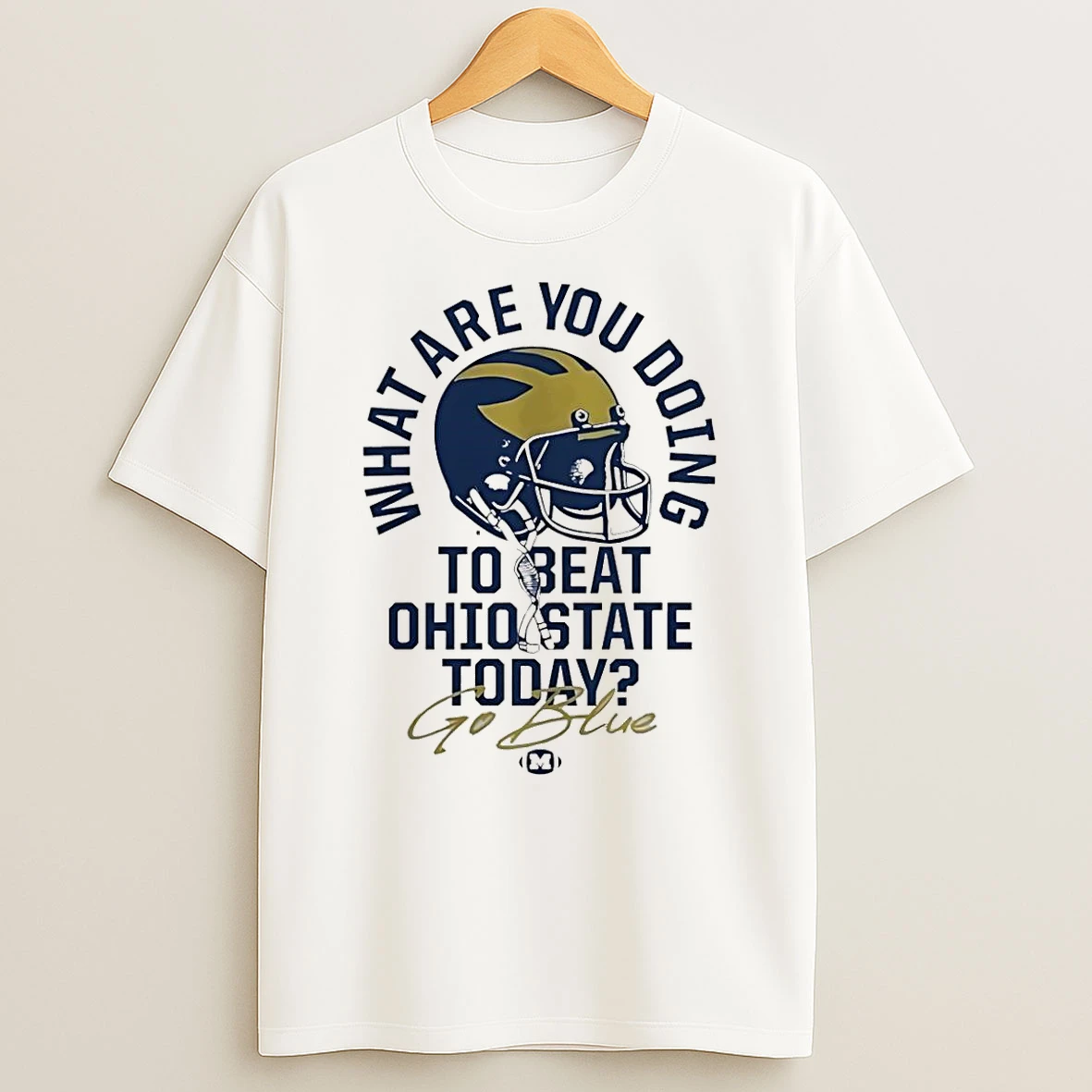 What Are You Doing To Beat Ohio State Today Go Blue Michigan Wolverines 2025 The Game Shirts