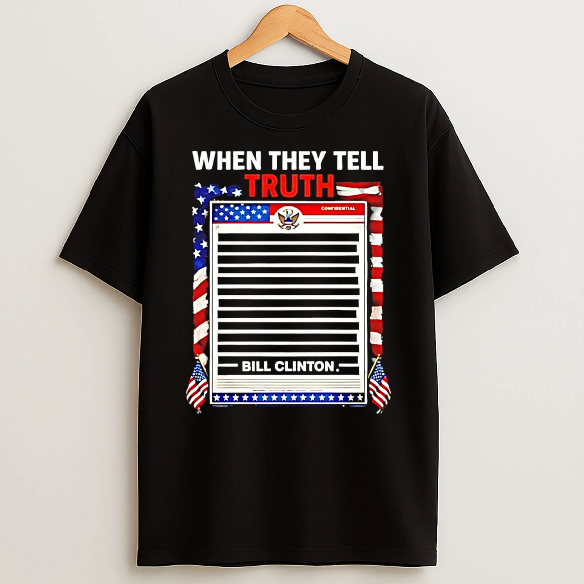 When They Tell Truth Bill Clinton Shirts