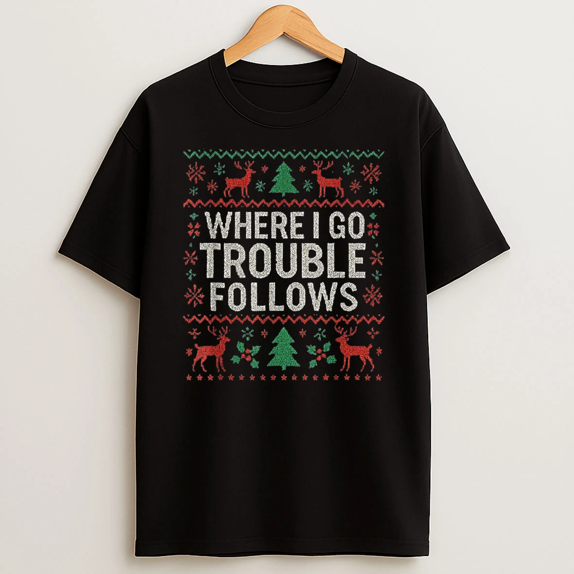 Where I Go Trouble Follows Matching Ugly Christmas Shirts