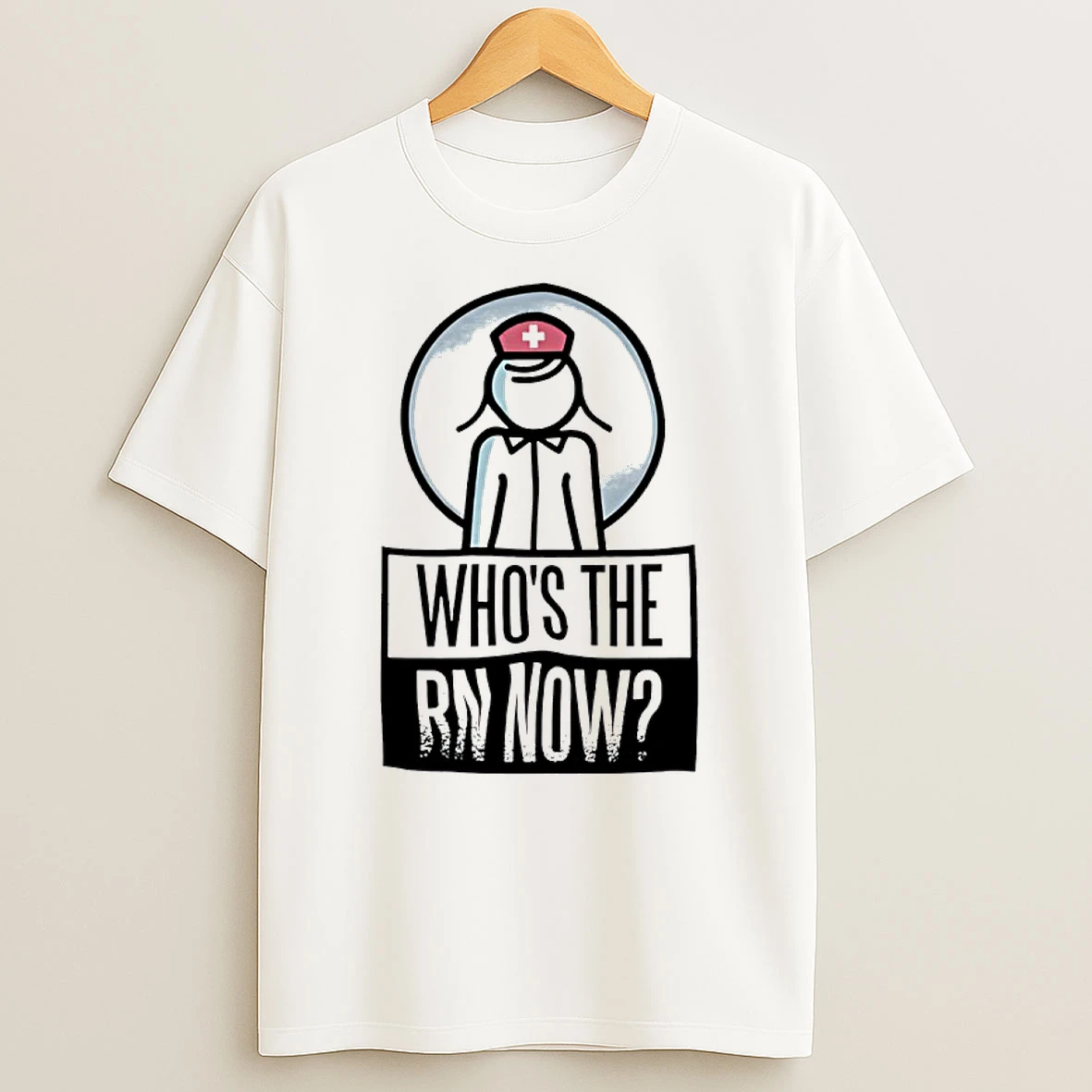 Whos The Rn Now Nurse Shirts