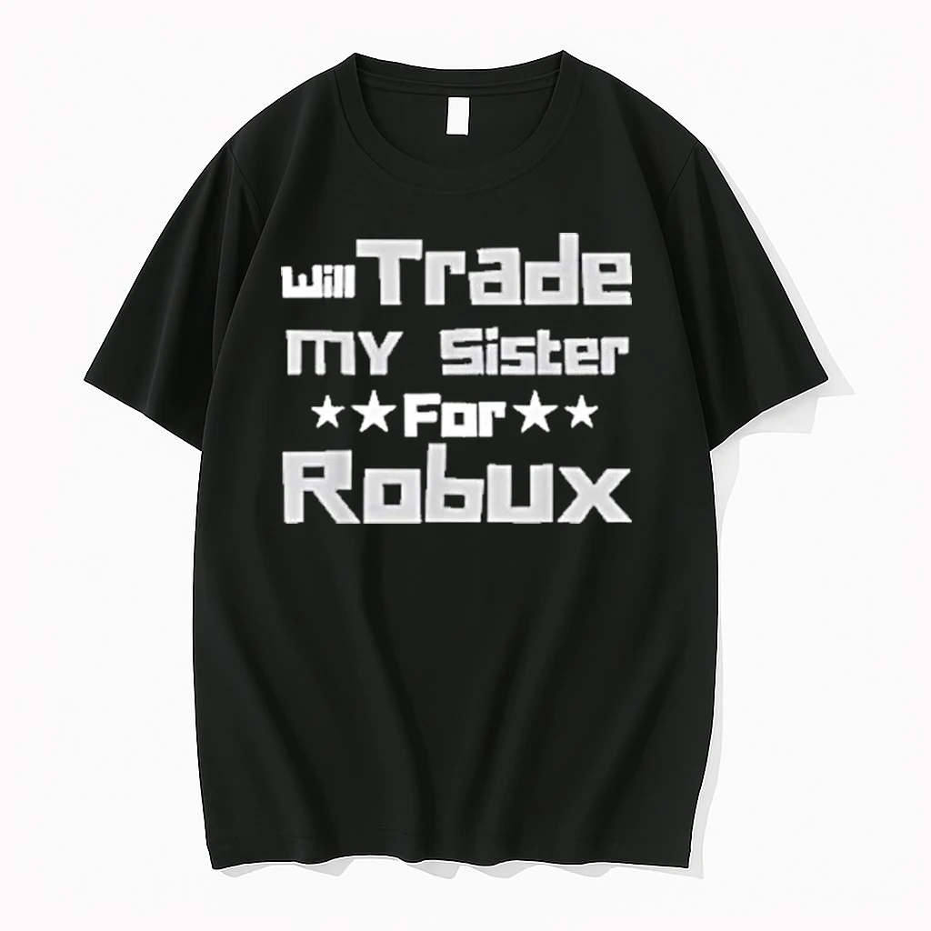 Will Trade My Sister For Robux Shirts