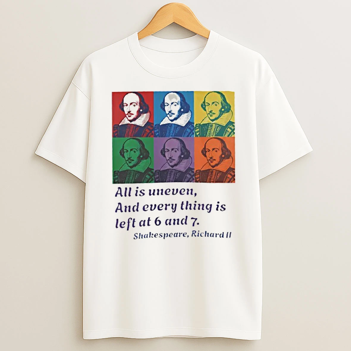 William Shakespeare Richard Ii All Is Uneven And Every Thing Is Left At 6 And 7 Shirts