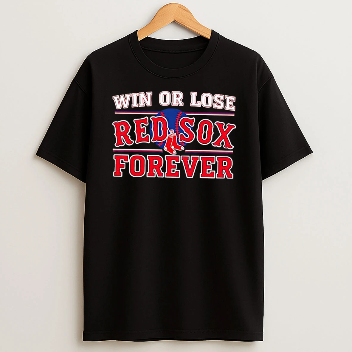 Win Or Lose Boston Red Sox Forever Shirts
