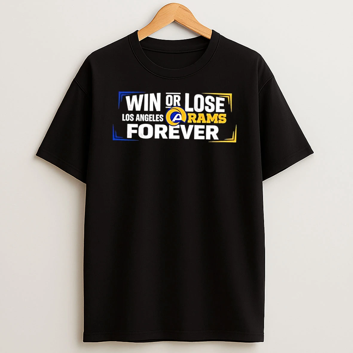 Win Or Lose Los Angeles Rams Forever Shirts