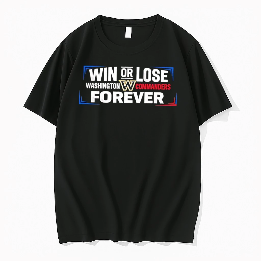 Win Or Lose Washington Commanders Forever Shirts