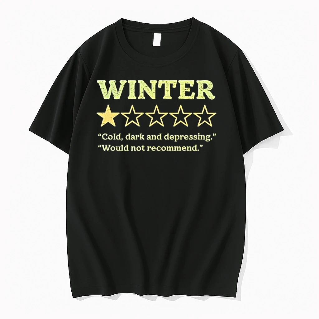 Winter Is Not Recommended Cold Dark And Depressing Would Not Recommend Shirts