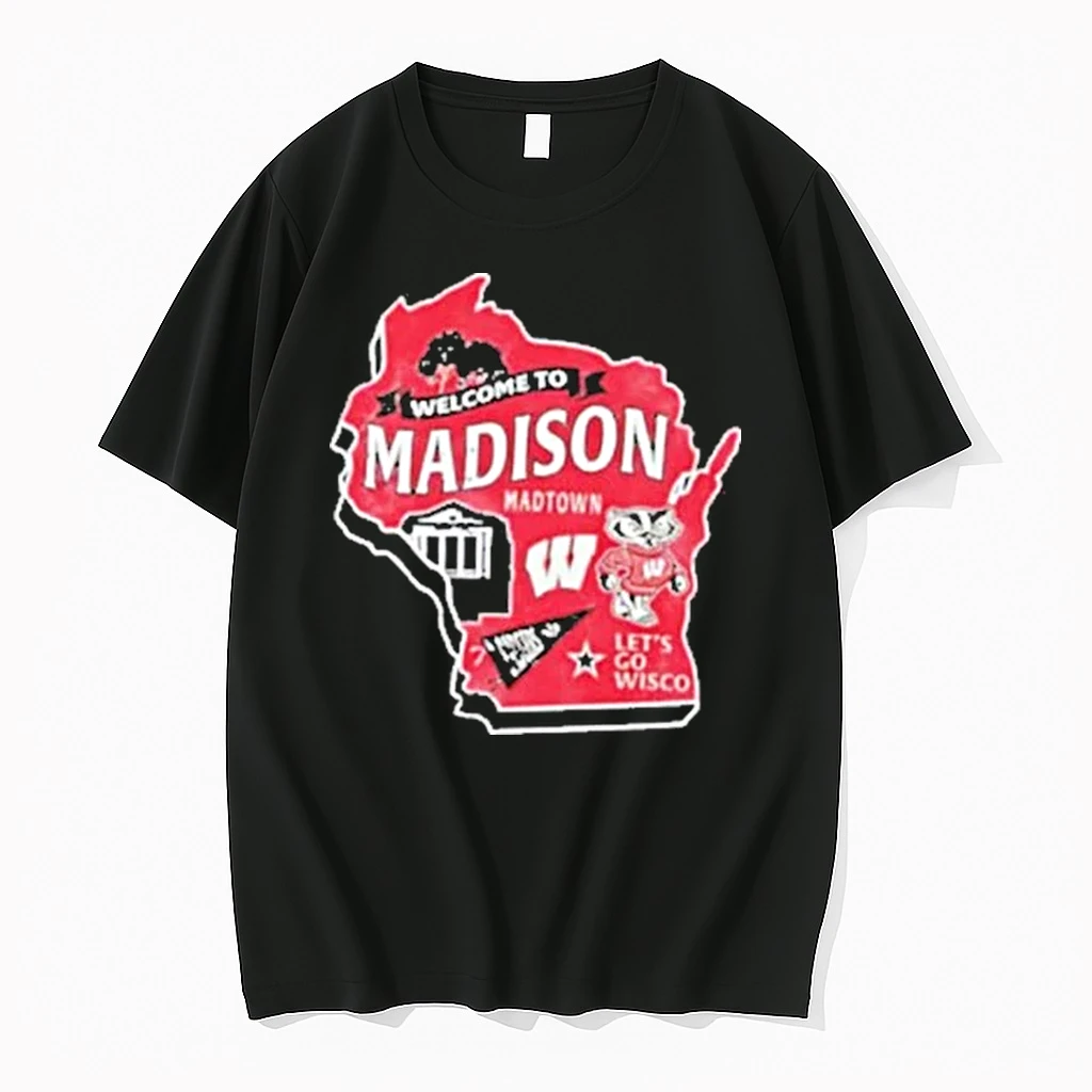 Wisconsin Badgers Welcome To Madison Lets Go Wisco Shirts