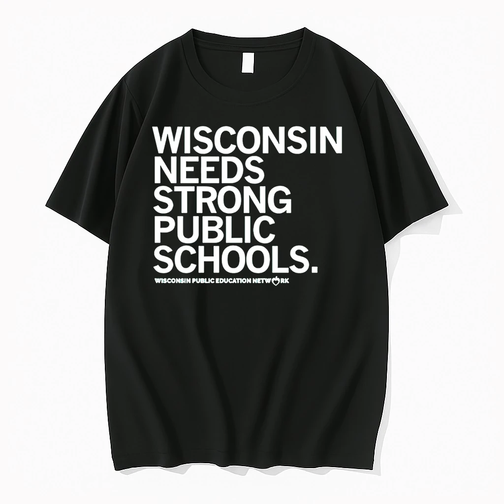 Wisconsin Needs Strong Public Schools Wisconsin Public Education Network Shirts