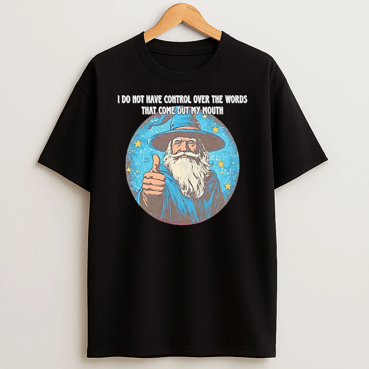 Wizard I Do Not Have Control Over The Words That Come Out My Mouth Shirts
