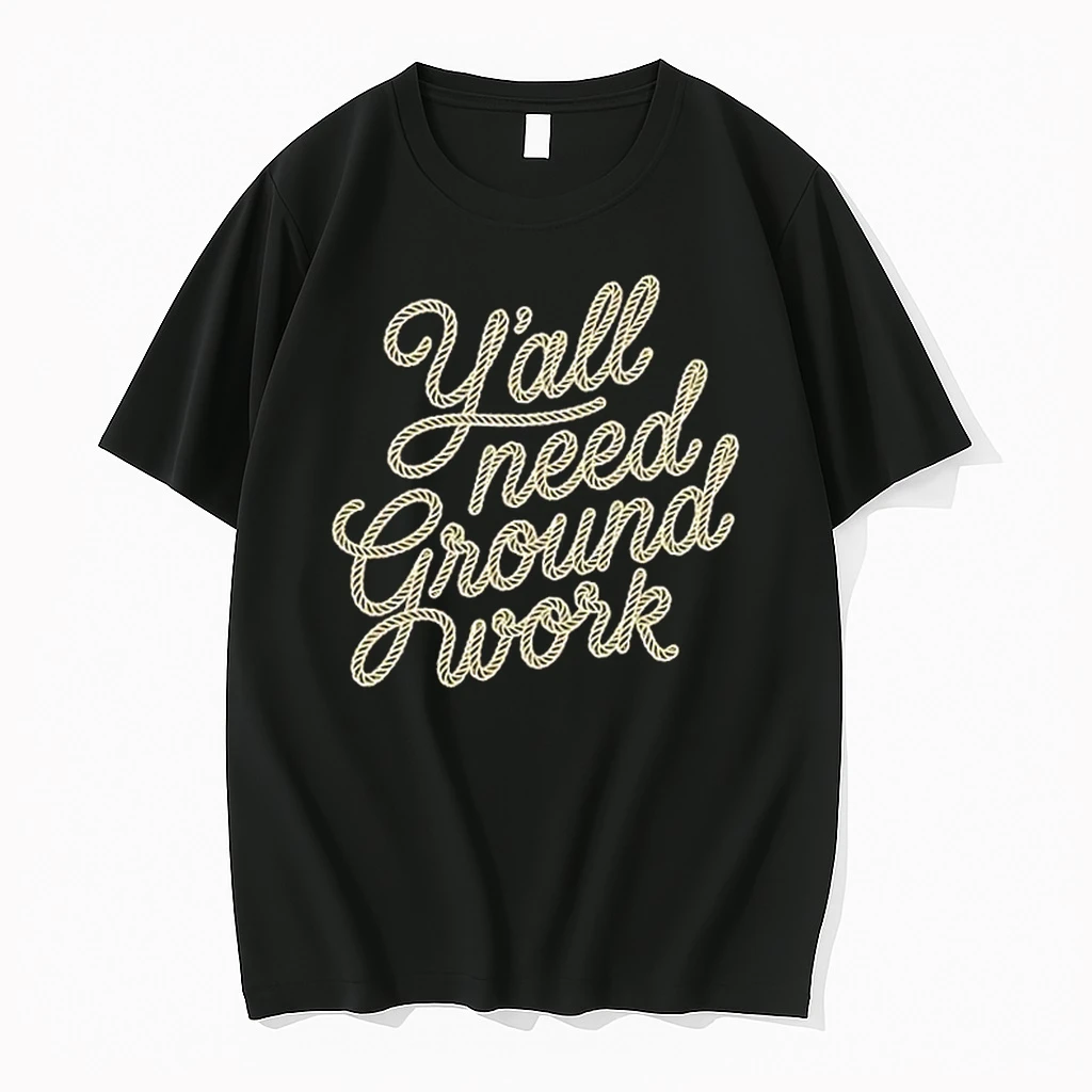Yall Need Groundwork Shirts