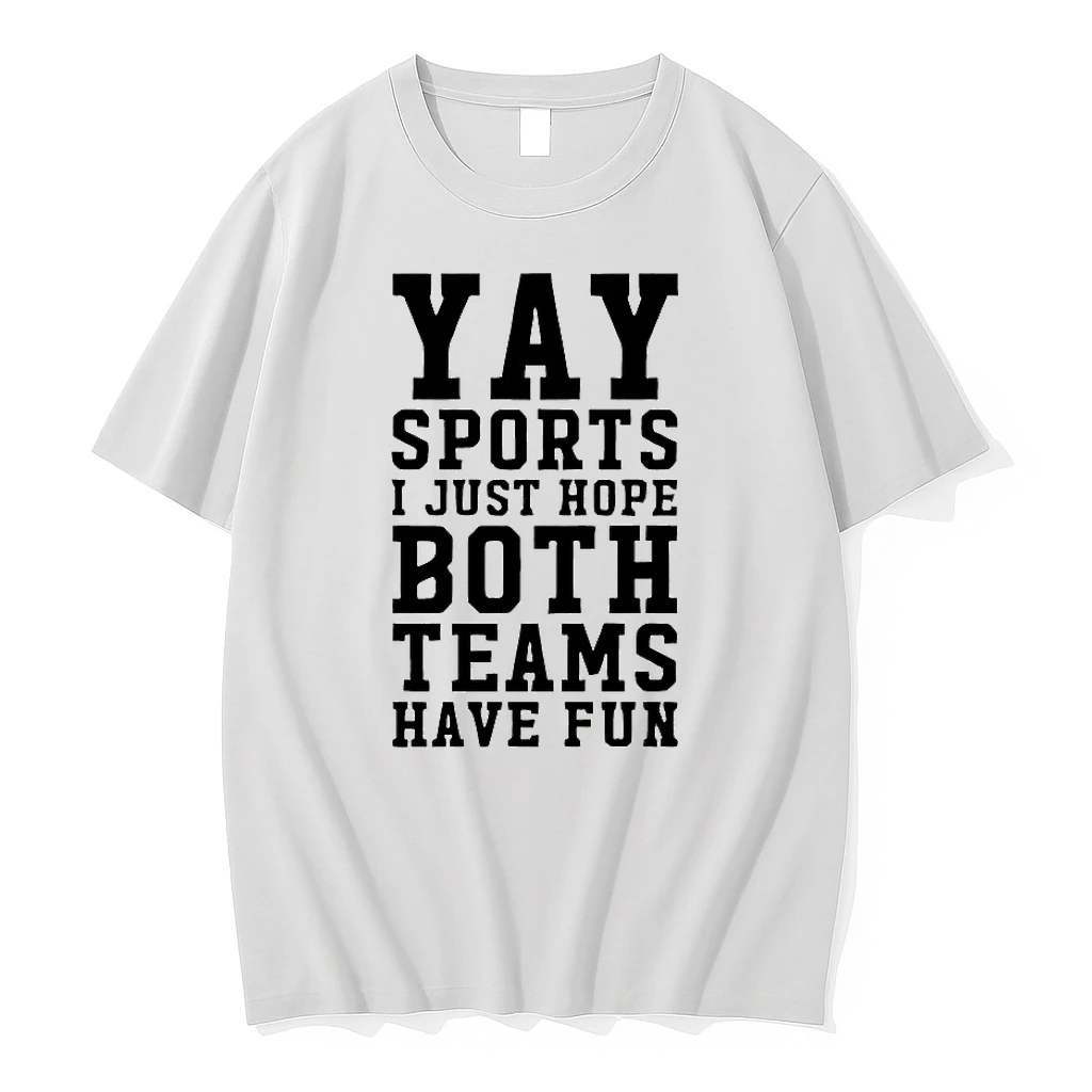 Yay Sports I Just Hope Both Teams Have Fun Shirts