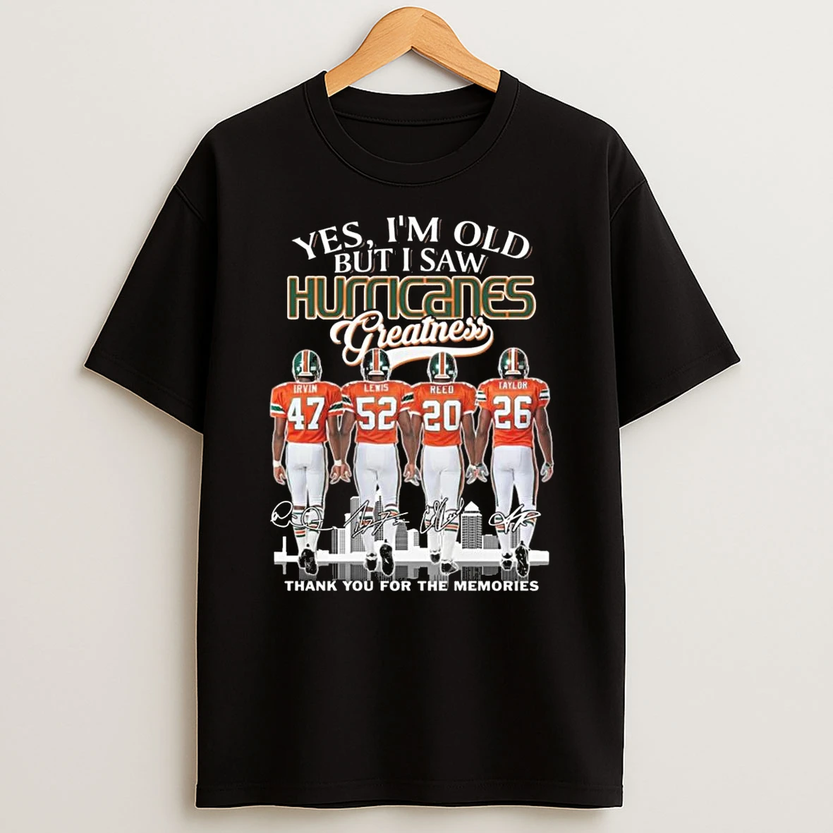 Yes Im Old But I Saw Miami Hurricanes Greatness Players Signatures Thank You For The Memories Shirts