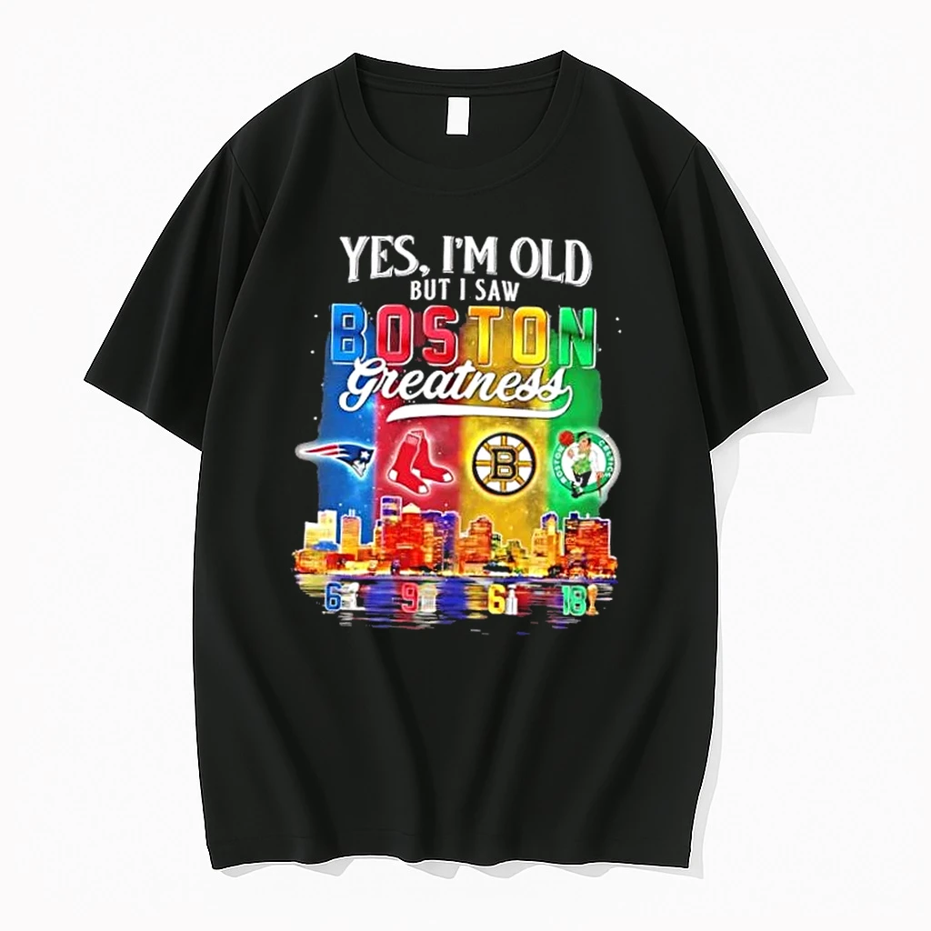 Yes Im Old But I Saw Boston Sports Greatness New England Patriots Red Sox Bruins Celtics Skyline Shirts