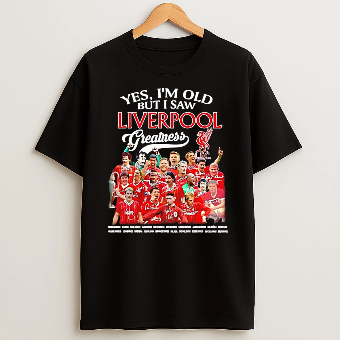 Yes Im Old But I Saw Liverpool Greatness Signatures Shirts