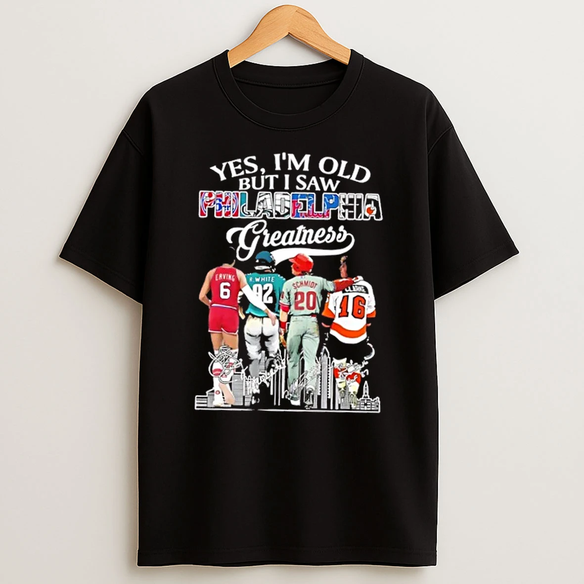 Yes Im Old But I Saw Philadelphia Sports Greatness Legends Skyline Shirts