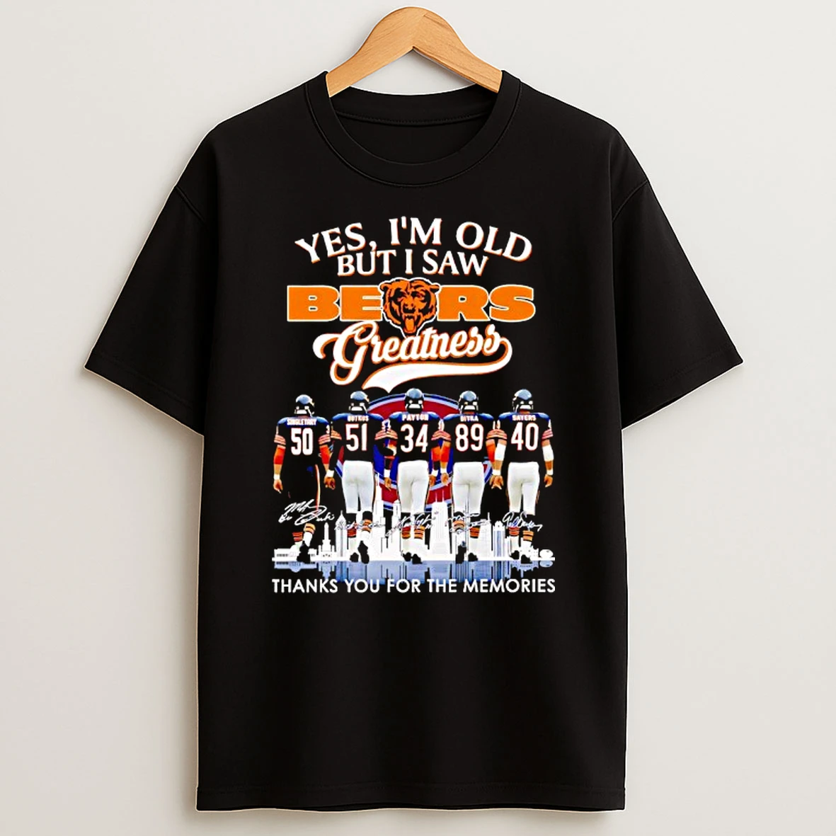 Yes Im Old But U Saw Chicago Bears Greatness 50 51 34 59 40 Players Thank You For The Memories Shirts