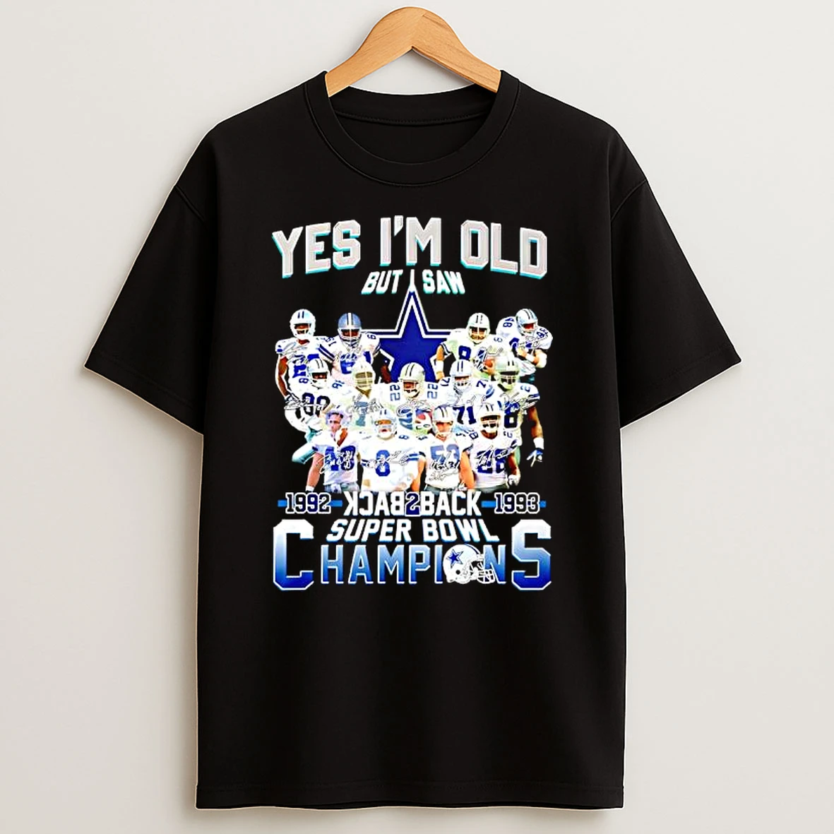 Yes Im Old But Saw Dallas Cowboys Backtoback Super Bowl 1992 1993 Champions Shirts