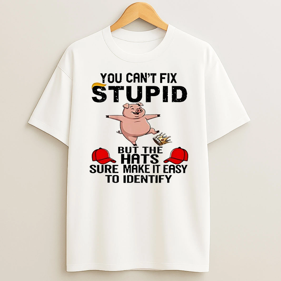 You Cant Fix Stupid But The Hats Sure Make It Easy Identify Shirts