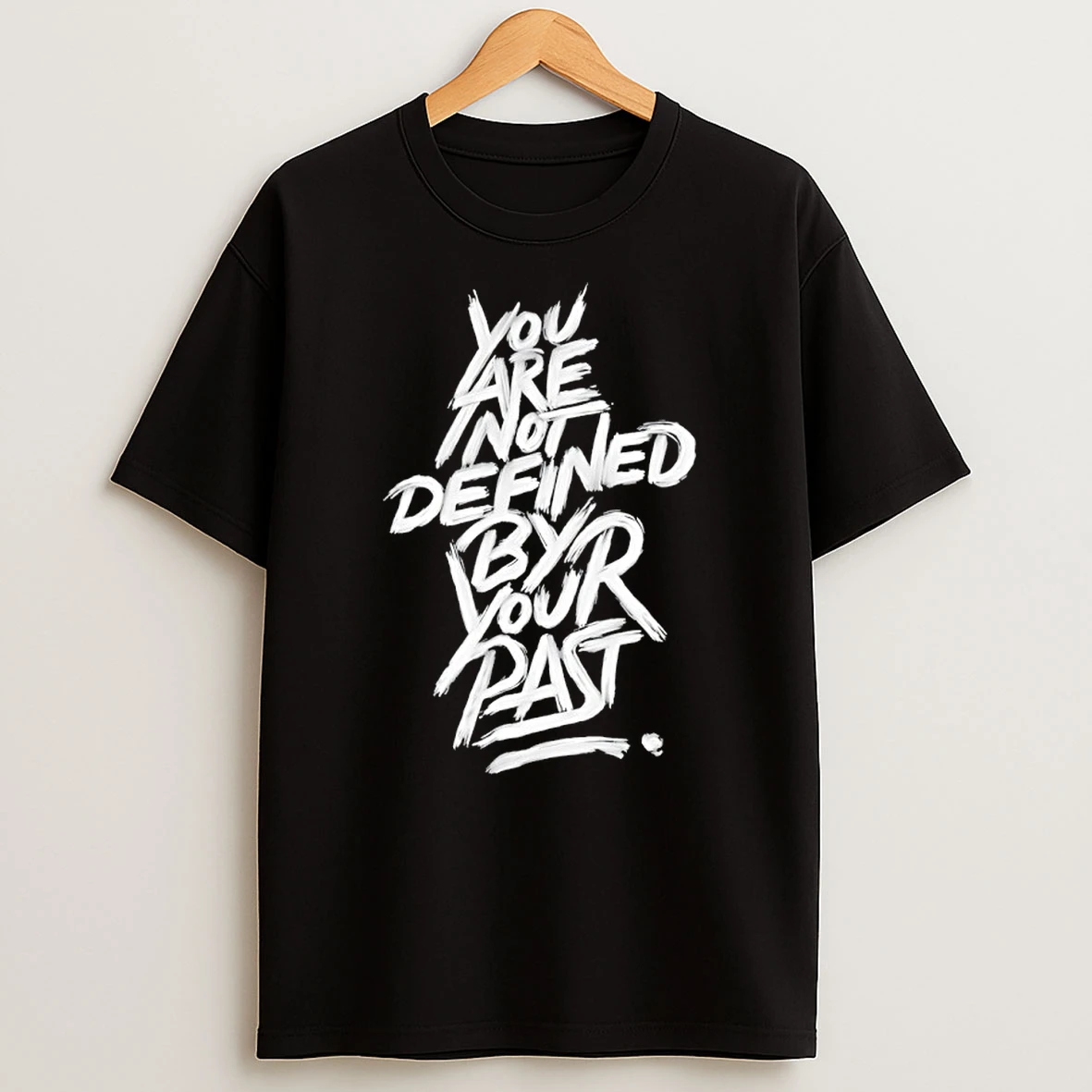 You Are Not Defined By Your Past Shirts