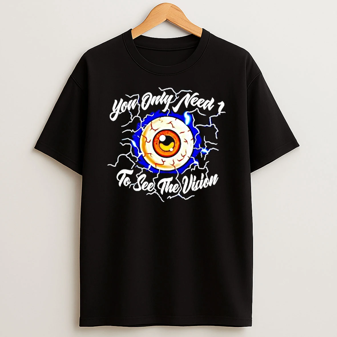 You Only Need 1 To See The Vision Eye Shirts