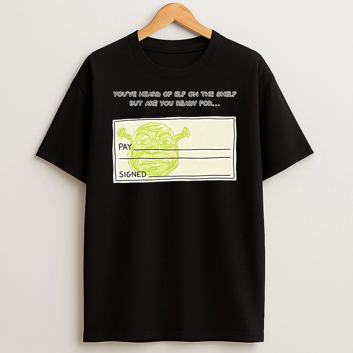 Youve Heard Of Elf On The Shelf But Are You Ready For Shrek Shirts