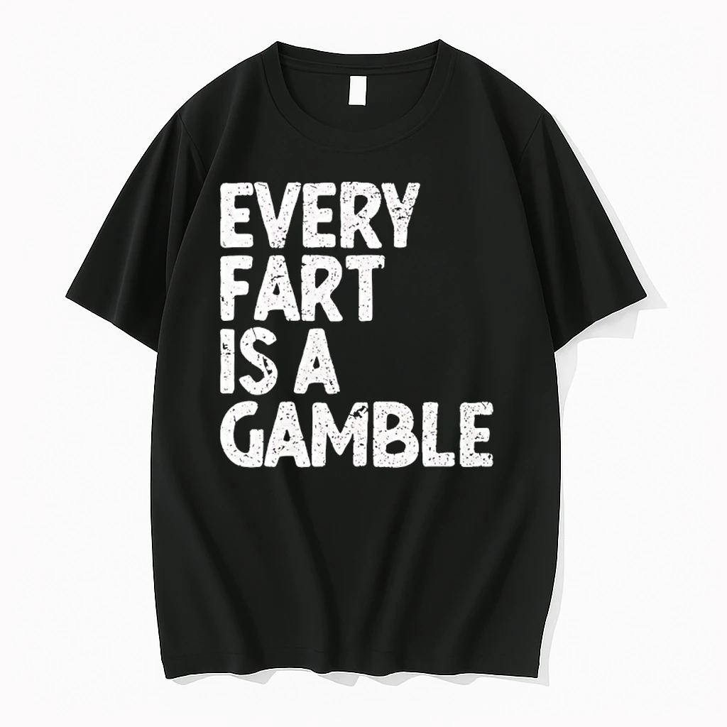 Every Fart Is A Gamble Funny Shirts