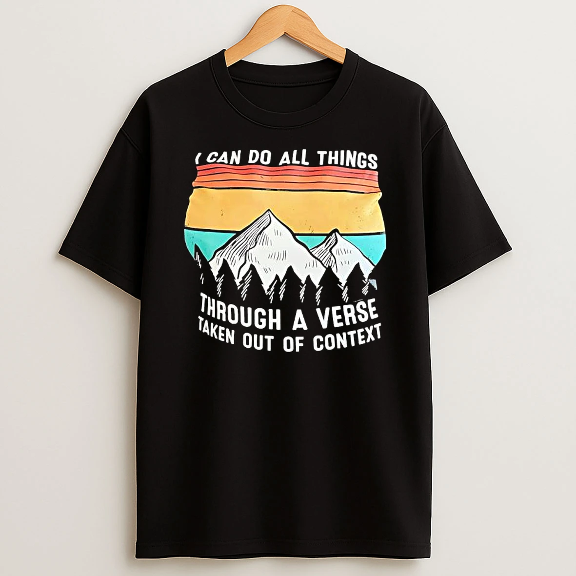 I Can Do All Things Through A Verse Taken Out Of Context Philippians Moutains Vintage Shirts