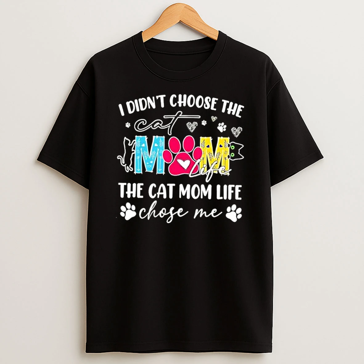 Whatwillwear Dalatshirt 20251217_172444 74_i Didnt Choose The Cat Mm The Cat Mom Life Chose Me Shirts