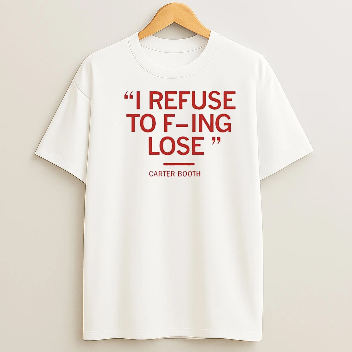 Whatwillwear Dalatshirt 20251219_093336 155_i Refuse To Fucking Lose Carter Booth Shirts