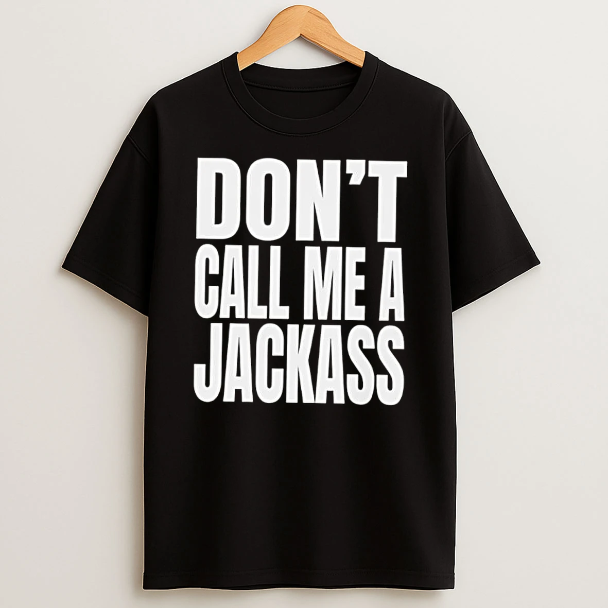 Whatwillwear Dalatshirt 20251219_093336 155_wwe Dont Call Me A Jackass Shirts